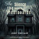 Silence Beneath the Floorboards, The