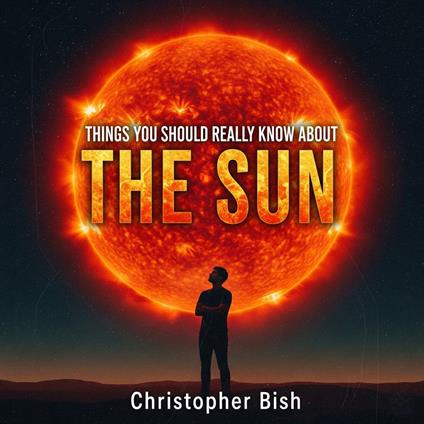 Things You Should Really Know About The Sun