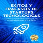 Éxitos y Fracasos de Startups Tecnológicas