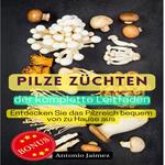 Pilze züchten, der komplette Leitfaden