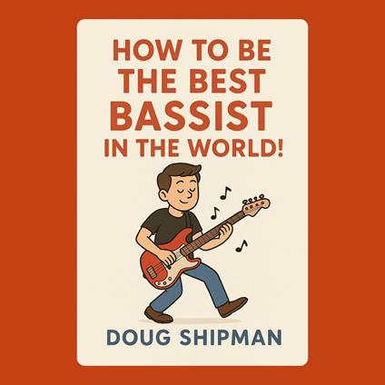 How to Be the Best Bassist in the World!