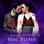Ghost of A Chance (Vampire Dead-tective #4)