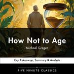 How Not to Age by Michael Greger