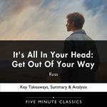 It's All In Your Head: Get Out Of Your Way by Russ