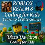 Roblox Realm 8: Coding for Kids - Learn to Create Games