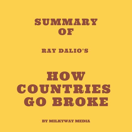 Summary of Ray Dalio's How Countries Go Broke