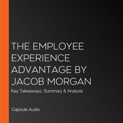 Employee Experience Advantage by Jacob Morgan, The