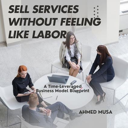 Sell Services Without Feeling Like Labor
