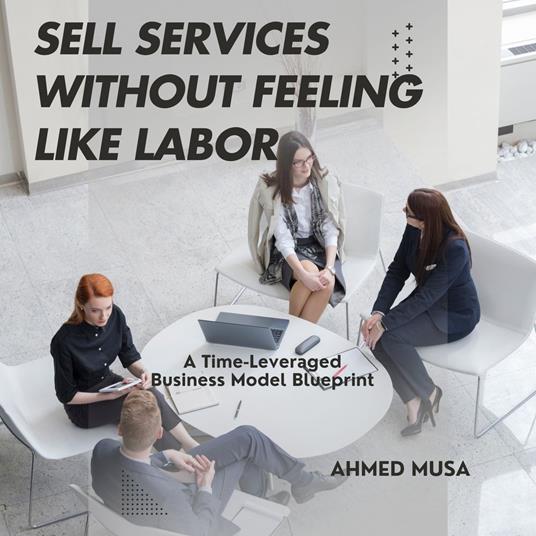 Sell Services Without Feeling Like Labor