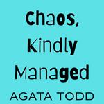 Chaos, Kindly Managed