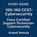 Study Guide - 100-160 CCST-Cybersecurity Cisco Certified Support Technician – Cybersecurity