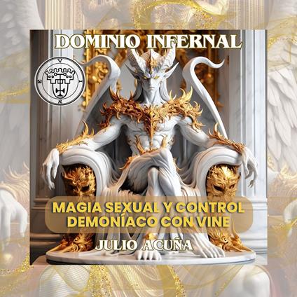 DOMINIO INFERNAL: MAGIA SEXUAL Y CONTROL DEMONÍACO CON VINE (Spanish Edition)