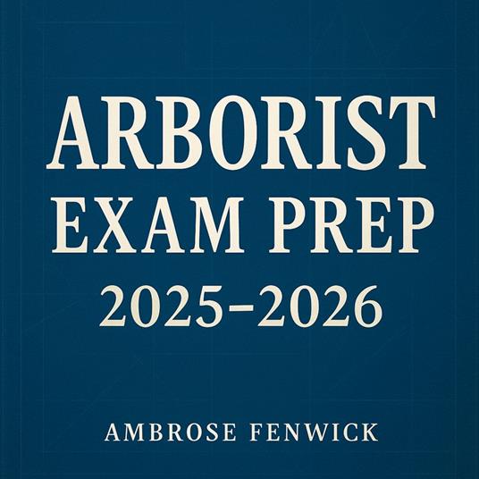 ARBORIST Exam Prep 2025-2026