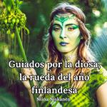 Guiados por la diosa, la rueda del año finlandesa