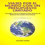 Viajes Por El Mundo Con Un Presupuesto Limitado