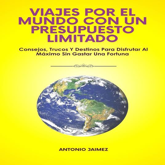 Viajes Por El Mundo Con Un Presupuesto Limitado
