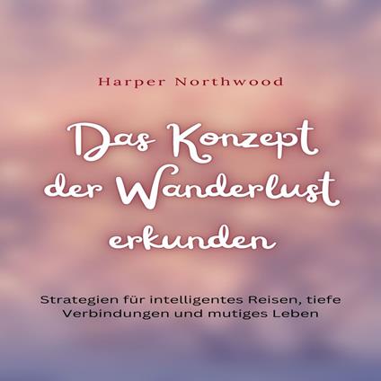 Das Konzept der Wanderlust erkunden