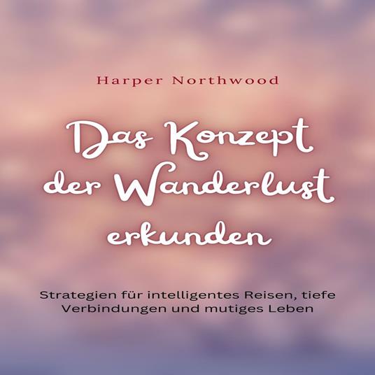 Das Konzept der Wanderlust erkunden