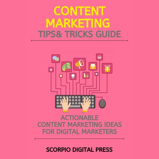 Content Marketing Tips & Tricks Guide
