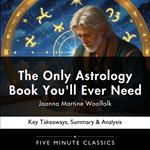 Only Astrology Book You'll Ever Need by Joanna Martine Woolfolk, The