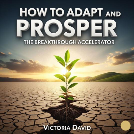 How to Adapt and Prosper