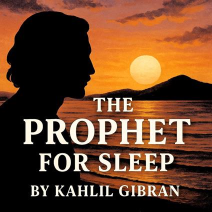Prophet For Sleep By Kahlil Gibran, The