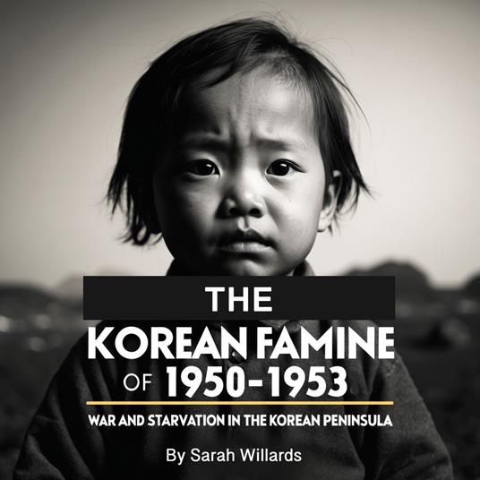Korean Famine of 1950-1953, The