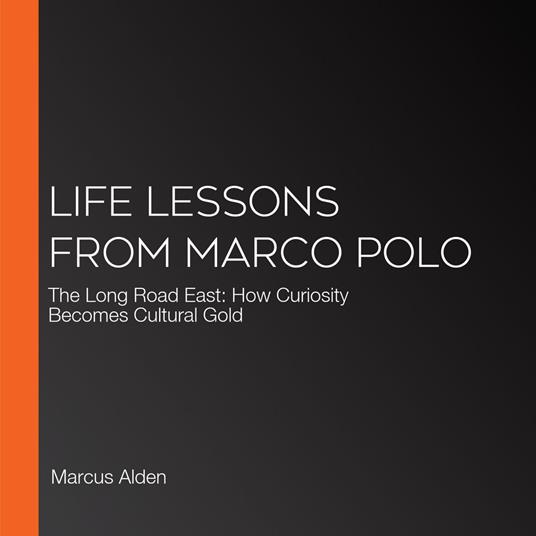 Life Lessons from Marco Polo