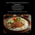 Taste of Tradition: Inside the Kitchens of Bangladesh