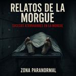 Relatos De La Morgue
