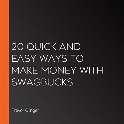 20 Quick and Easy Ways to Make Money with Swagbucks
