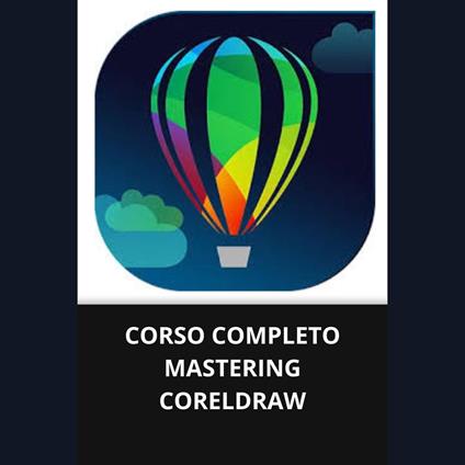 CORSO COMPLETO MASTERING CORELDRAW