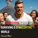 Patriarch's Guide to Surviving a Gynocentric World, The