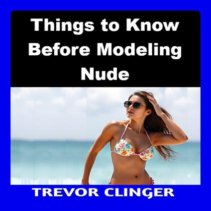 Things to Know Before Modeling Nude