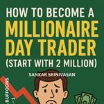 How to Become a Millionaire Day Trader (Start with 2 Million)