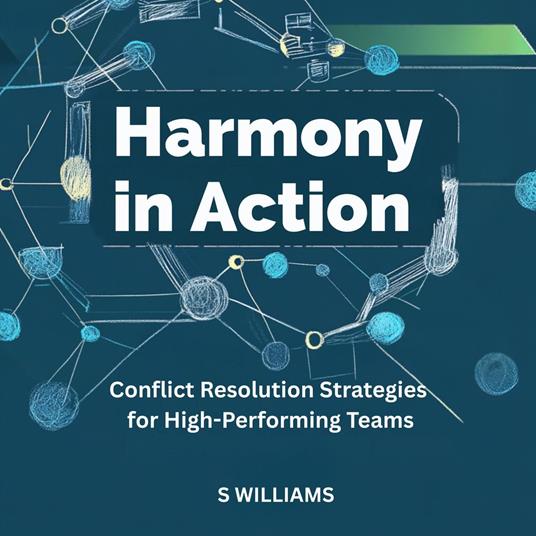 Harmony in Action: Conflict Resolution Strategies for High-Performing Teams