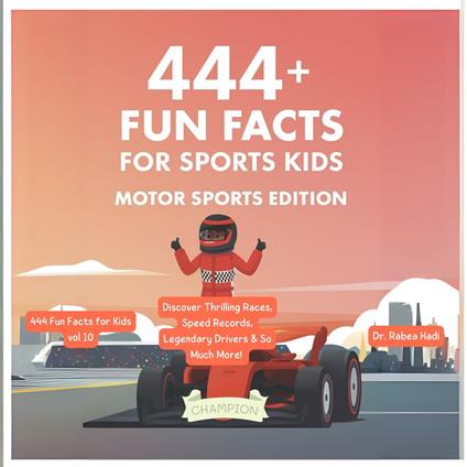 444 + Fun Facts for Sports Kids: Motor Sports Edition Discover Thrilling Races, Speed Records, Legendary Drivers & So Much More! (The Ultimate Gift for Motor Sports Fans & Young Readers)?