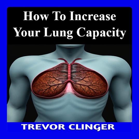 How to Increase Your Lung Capacity