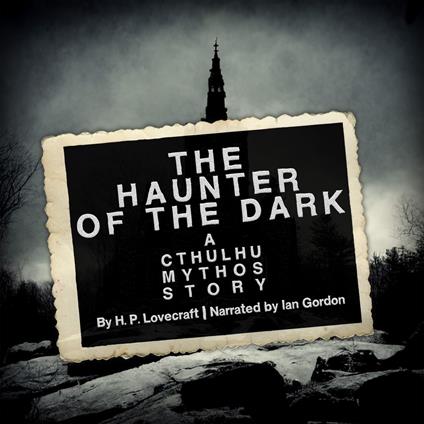 Haunter of the Dark, The: A Cthulhu Mythos Story