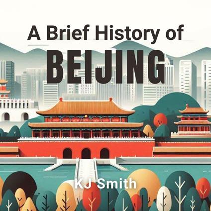 Brief History of Beijing, A