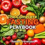 Complete Fasting Playbook to Reclaim Your Health, The