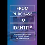 From Purchase to Identity: Unveiling the Complexities of Consumer Behavior and Market Influence