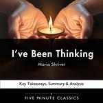I’ve Been Thinking by Maria Shriver