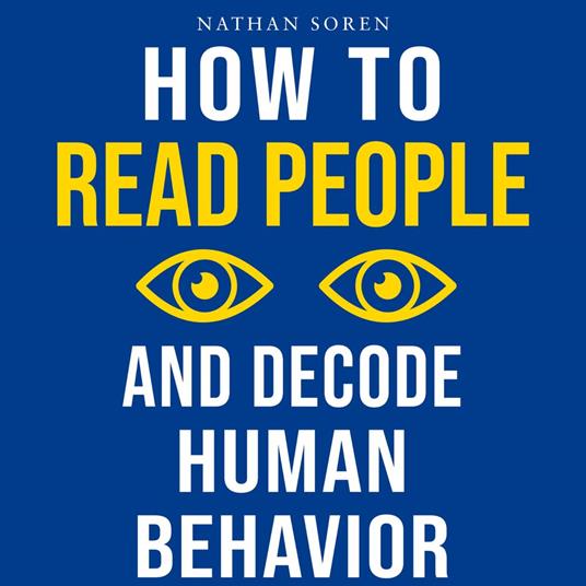 How to Read People and Decode Human Behavior
