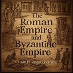 Roman Empire and Byzantine Empire, The