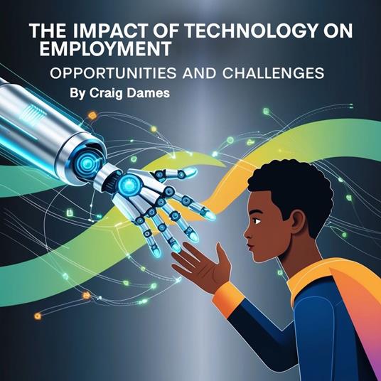 Impact of Technology on Employment, The