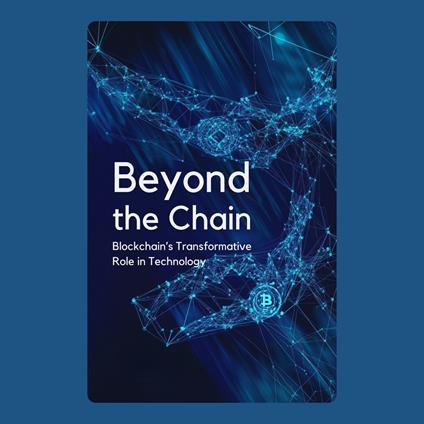 Beyond the Chain: Blockchain’s Transformative Role in Technology