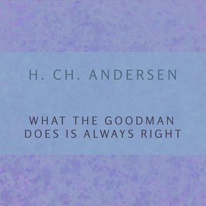 What the Goodman Does is Always Right