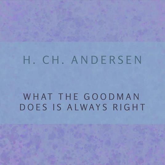 What the Goodman Does is Always Right