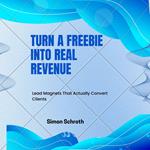 Turn A Freebie Into Real Revenue